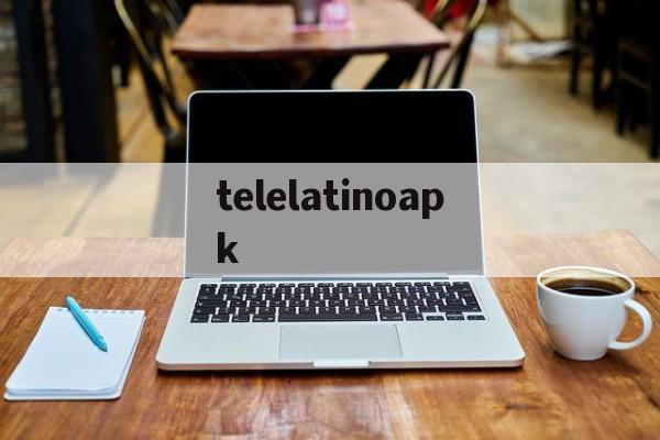 telelatinoapk(thebazaarhotel)